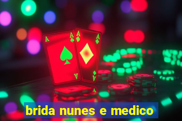 brida nunes e medico